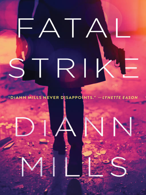 Title details for Fatal Strike by DiAnn Mills - Available